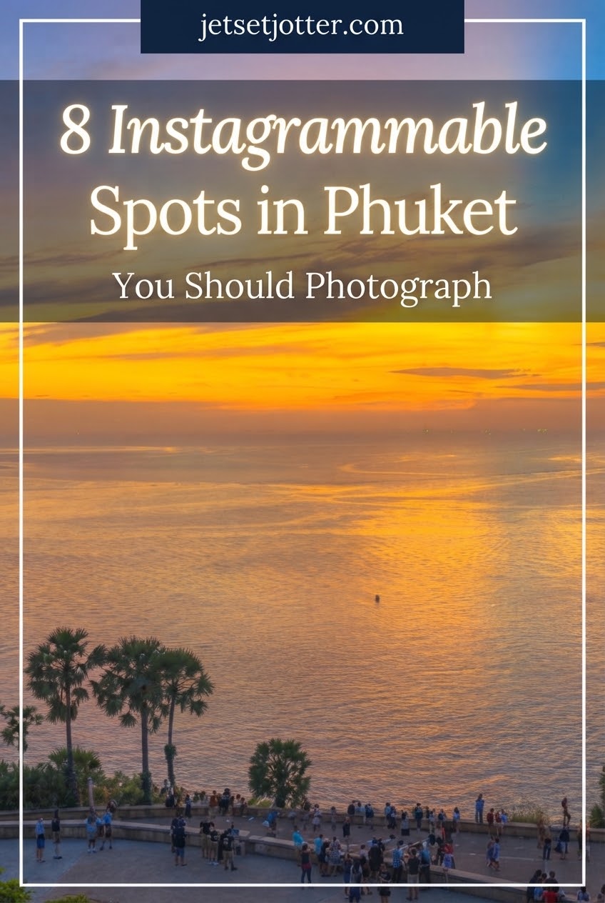 8 Instagrammable Spots in Phuket You Should Photograph